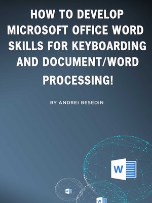 cover image of How to Develop Microsoft Office Word Skills For Keyboarding and Document/Word Processing!